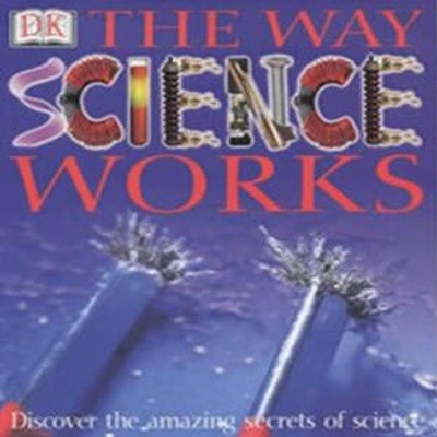 DK The Way Science Works : Science Museum (hardcover)