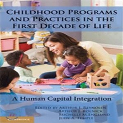 Childhood Programs and Practices in the First Decade of Life (A Human Capital Integration)