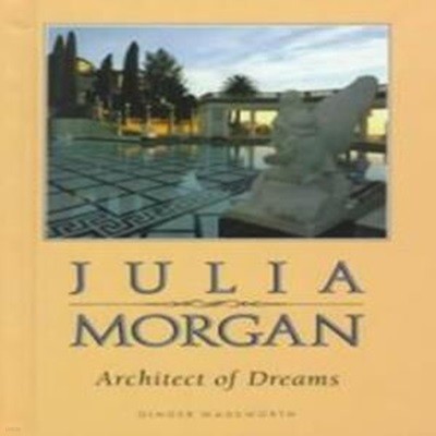 Julia Morgan, Architect of Dreams