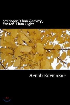 Stronger Than Gravity, Faster Than Light