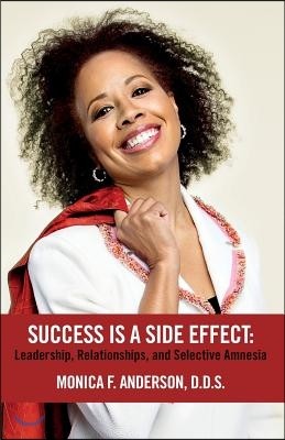 Success Is A Side Effect: Leadership, Relationships, and Selective Amnesia