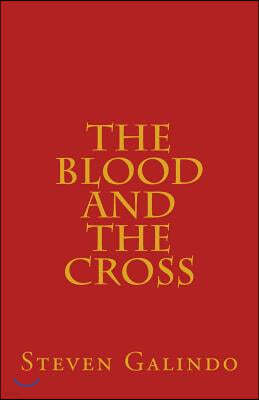 The Blood and the Cross: Seven Messages on the Blood of Jesus and the Cross of Christ