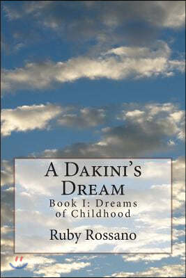 A Dakini's Dream: Book I: Dreams of Childhood