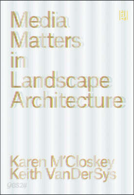 Media Matters in Landscape Architecture