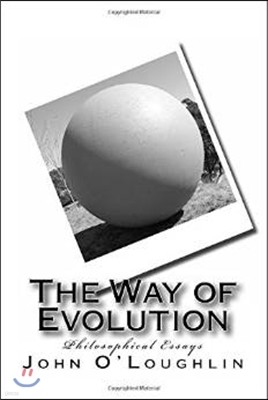The Way of Evolution: Philosophical Essays
