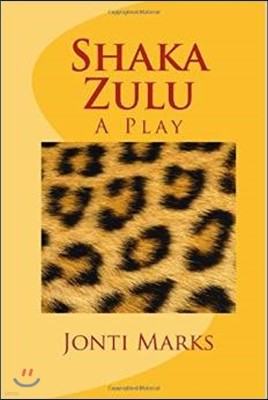 Shaka Zulu: A Play