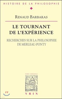 Le Tournant de L'Experience: Recherches Sur La Philosophie de Merleau-Ponty