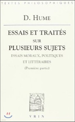 David Hume: Essais Et Traites Sur Plusieurs Sujets I: Essais Moraux, Politiques Et Litteraires (Premiere Partie)