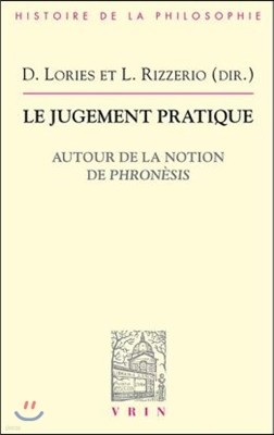 Le Jugement Pratique: Autour de La Notion de Phronesis