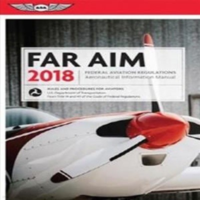 Far/Aim 2018 Paperback (Federal Aviation Regulations / Aeronautical Information Manual)