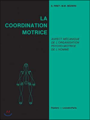 La Coordination Motrice: Aspect Mecanique de L'Organisation Psycho-Motrice de L'Homme