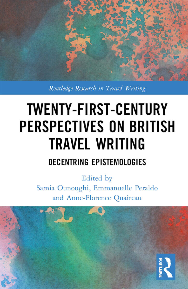 Twenty-First-Century Perspectives on British Travel Writing
