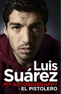 Luis Suarez: Crossing the Line - My Story