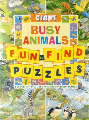 Giant Fun-To-Find Puzzles: Busy Animals: Search for Pictures in Eight Exciting Scenes