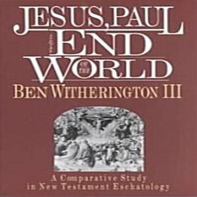 (영문판) Jesus, Paul and the End of the World (Paperback) - A Comparative Study in New Testament Eschatology