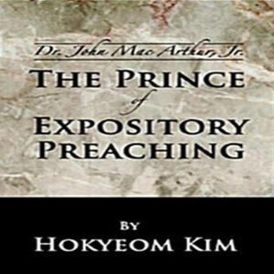 (영문판) Dr. John MacArthur, Jr: The Prince of Expository Preaching (Hardcover)