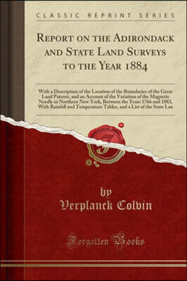 Report on the Adirondack and State Land Surveys to the Year 1884