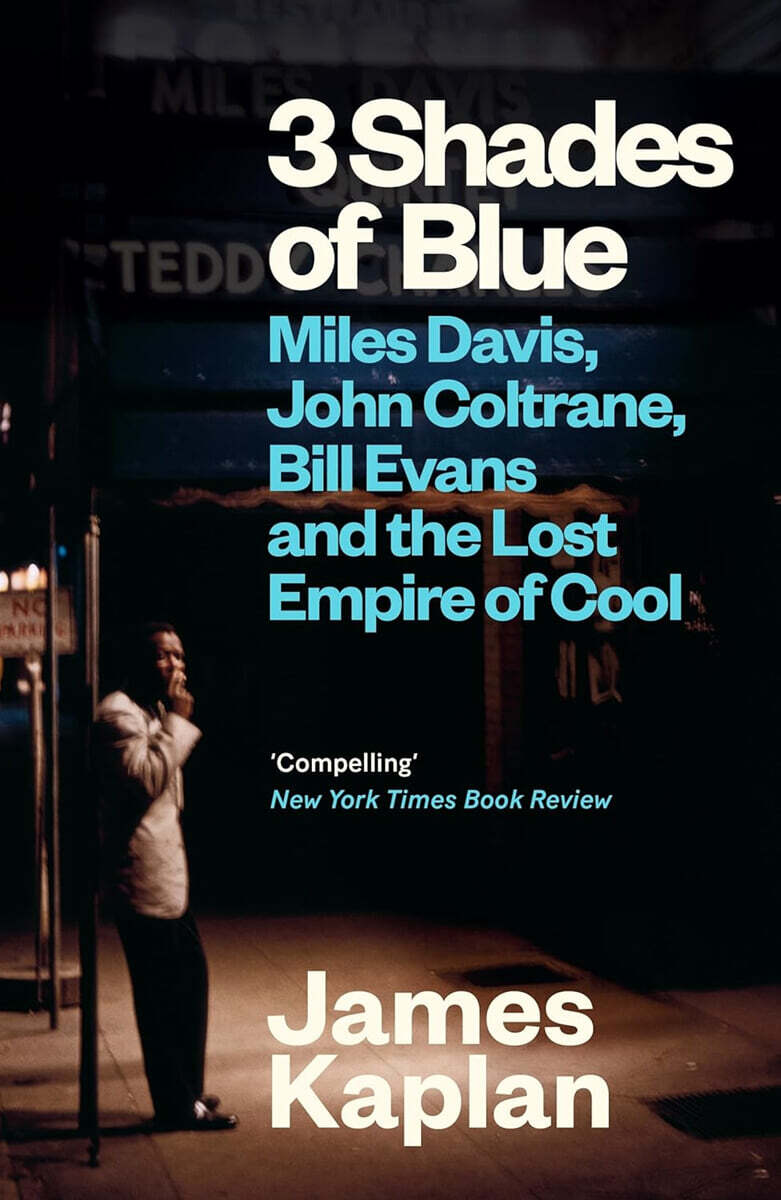 3 Shades of Blue : Miles Davis, John Coltrane, Bill Evans & The Lost Empire of Cool