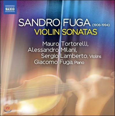 Mauro Tortorelli 산드로 푸가: 바이올린 소나타 1-3번 (Sandro Fuga: Violin Sonatas) 