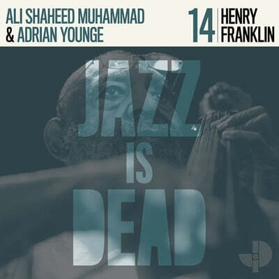 Henry Franklin, Adrian Younge, Ali Shaheed Muhammad (헨리 프랭클린, 아드리안 영, 알리 샤히드 무하마드) — Henry Franklin JID014 (Jazz is Dead #14) 앨범 커버