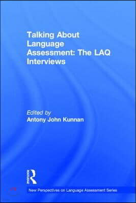 Talking About Language Assessment: The LAQ Interviews