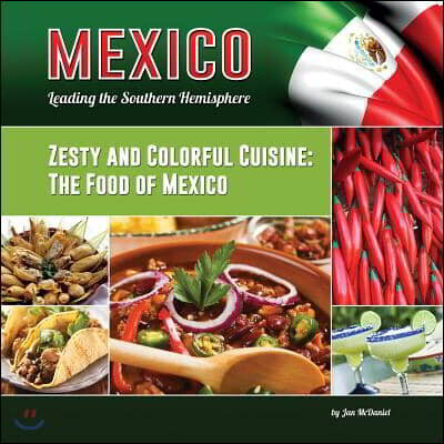 Zesty and Colorful Cuisine: The Food of Mexico