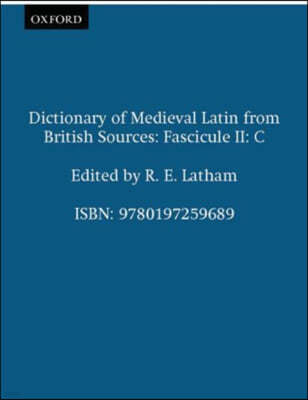 Dictionary of Medieval Latin from British Sources: Fascicule II: C