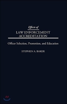 Effects of Law Enforcement Accreditation: Officer Selection, Promotion, and Education