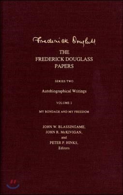 The Frederick Douglass Papers: Series Two: Autobiographical Writings, Volume 2: My Bondage and My Freedom