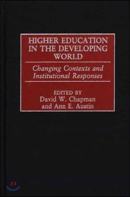 Higher Education in the Developing World: Changing Contexts and Institutional Responses