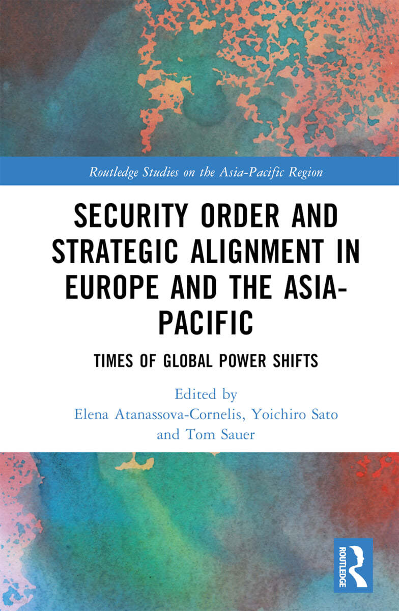 Security Order and Strategic Alignment in Europe and the Asia-Pacific