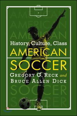 American Soccer: History, Culture, Class