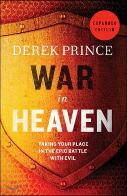 War in Heaven: Taking Your Place in the Epic Battle with Evil