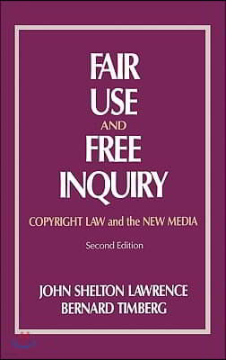 Fair Use and Free Inquiry: Copyright Law and the New Media