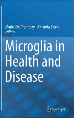 Microglia in Health and Disease