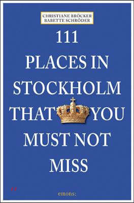 111 Places in Stockholm That You Must Not Miss