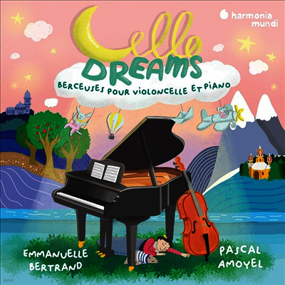 Emmanuelle Bertrand,Pascal Amoyel — 첼로의 꿈 - 첼로와 피아노를 우한 자장가 (Cello Dreams - Berceuses Pour Violoncelle Et Piano) - Emmanuelle Bertrand 앨범 커버