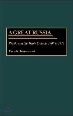 A Great Russia: Russia and the Triple Entente, 1905 to 1914