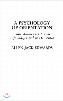 A Psychology of Orientation: Time Awareness Across Life Stages and in Dementia