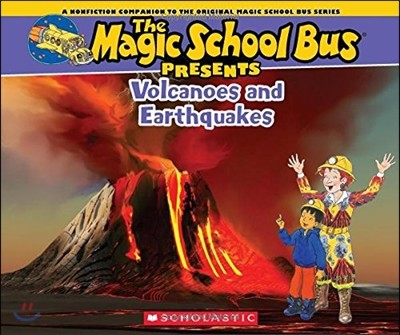 The Magic School Bus Presents: Volcanoes & Earthquakes: A Nonfiction Companion to the Original Magic School Bus Series