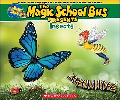 The Magic School Bus Presents: Insects: A Nonfiction Companion to the Original Magic School Bus Series