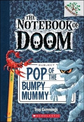 The Notebook of Doom #6:Pop of the Bumpy Mummy (A Branches Book)