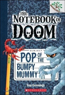 Pop of the Bumpy Mummy: A Branches Book (the Notebook of Doom #6): Volume 6