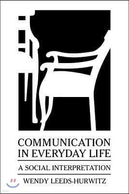 Communication in Everyday Life: A Social Interpretation