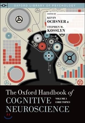 The Oxford Handbook of Cognitive Neuroscience: Volume 1: Core Topics