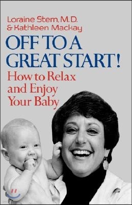 Off to a Great Start!: How to Relax and Enjoy Your Baby