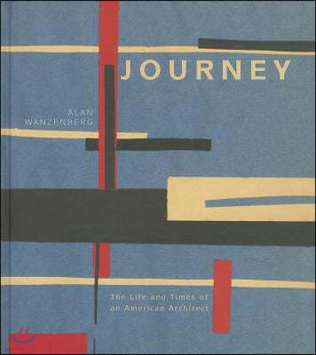 Journey: The Life and Times of an American Architect