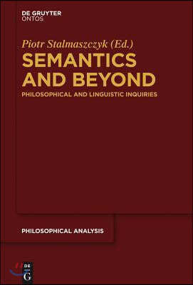 Semantics and Beyond: Philosophical and Linguistic Inquiries