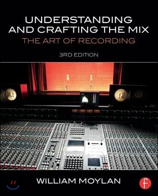 Understanding and Crafting the Mix: The Art of Recording