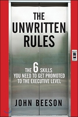 The Unwritten Rules: The Six Skills You Need to Get Promoted to the Executive Level